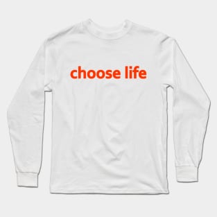 choose life Long Sleeve T-Shirt